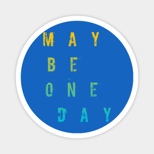 Maybe One Day / BLUE Magnet
